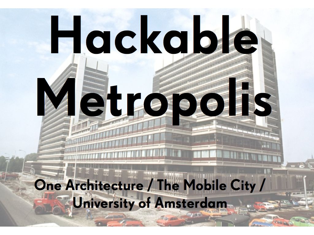 Amsterdam Hackable Metropolis @HOT100 Workshop Report