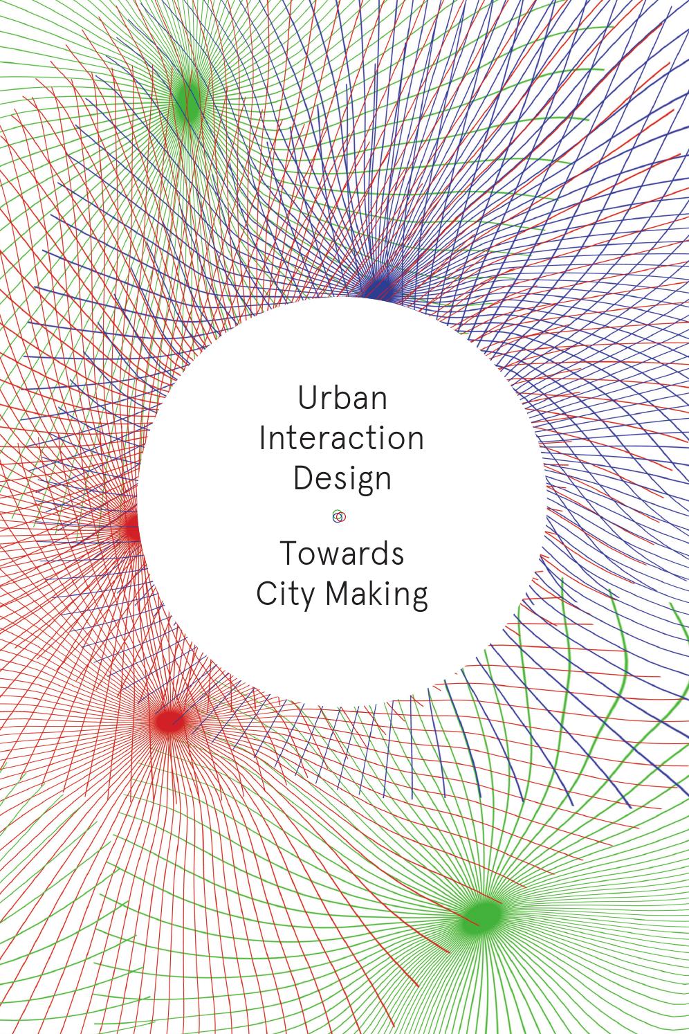 Urban Interaction Design: Towards City Making